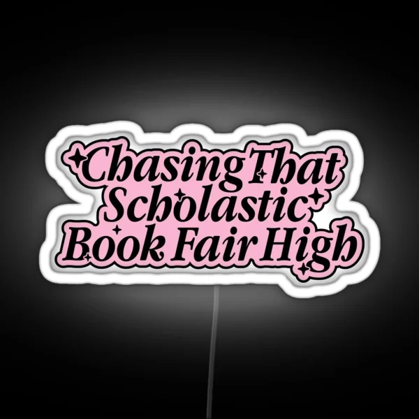 Chasing That Scholastic Book Fair High RGB Neon Sign