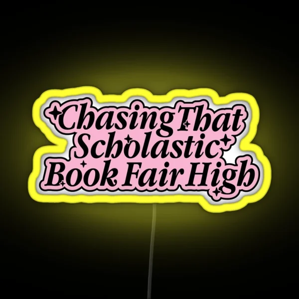 Chasing That Scholastic Book Fair High RGB Neon Sign