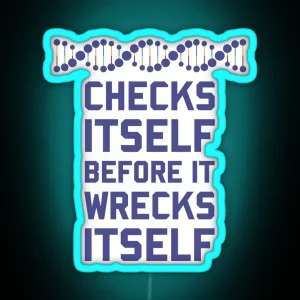 Check Yourself Before You Wreck Your DNA Genetics RGB Neon Sign