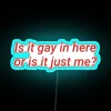Cheeky Pride Humor Statement Is It Gay In Here Or Is It Just Me In Red RGB Neon Sign - Image 3