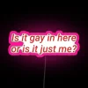 Cheeky Pride Humor Statement Is It Gay In Here Or Is It Just Me In Red RGB Neon Sign