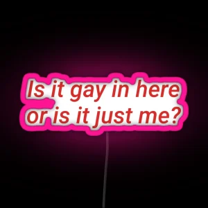 Cheeky Pride Humor Statement Is It Gay In Here Or Is It Just Me In Red RGB Neon Sign
