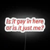 Cheeky Pride Humor Statement Is It Gay In Here Or Is It Just Me In Red RGB Neon Sign - Image 5