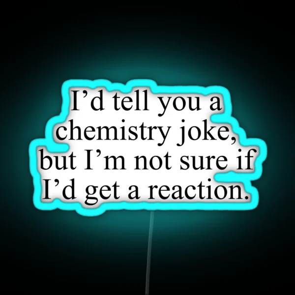 Chemistry Joke RGB Neon Sign