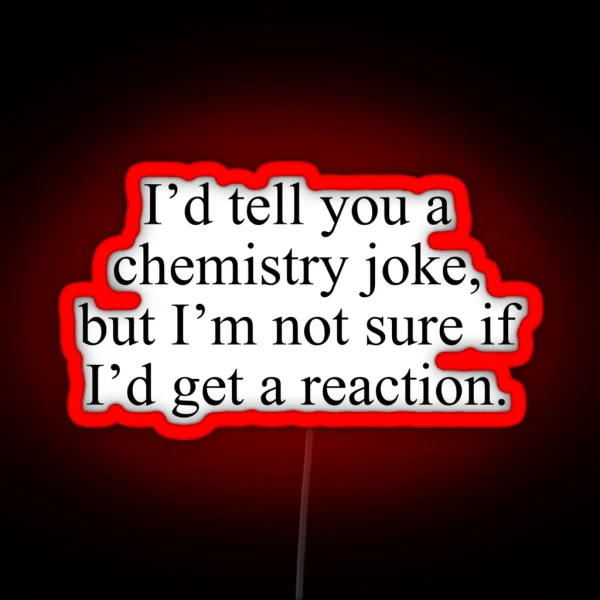 Chemistry Joke RGB Neon Sign