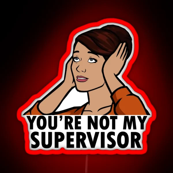 Cheryl You Re Not My Supervisor RGB Neon Sign
