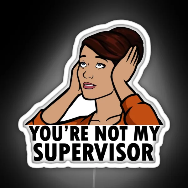 Cheryl You Re Not My Supervisor RGB Neon Sign
