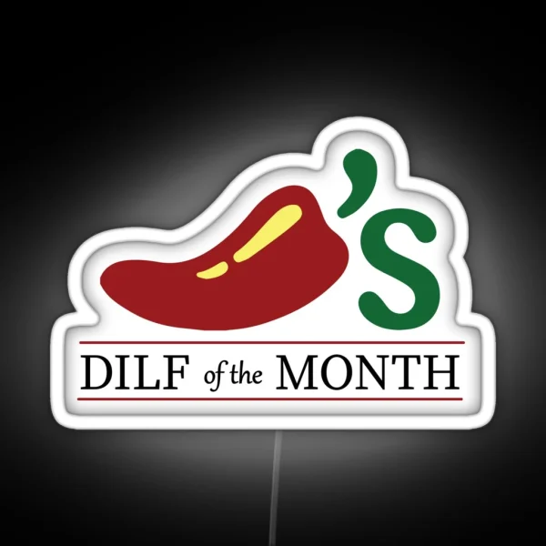 Chili S DILF Of The Month The Highest Honor RGB Neon Sign