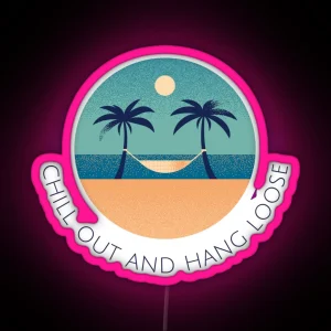 Chill Out And Hang Loose RGB Neon Sign