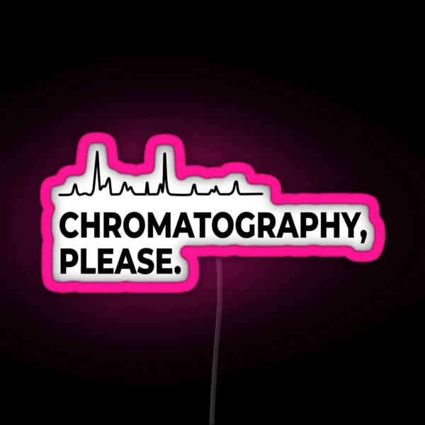 Chromatography Please RGB Neon Sign