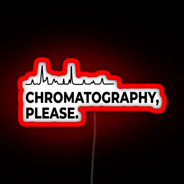 Chromatography Please RGB Neon Sign