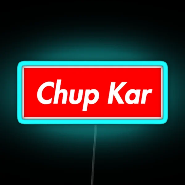 Chup Kar RGB Neon Sign