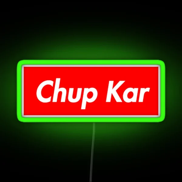 Chup Kar RGB Neon Sign