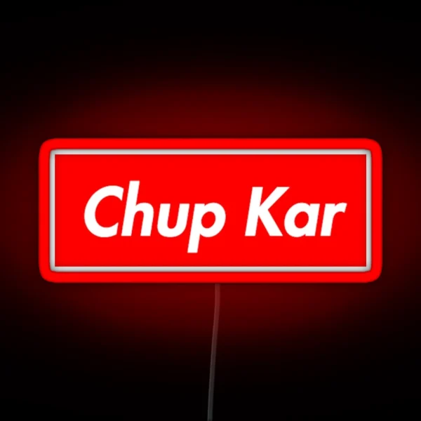 Chup Kar RGB Neon Sign