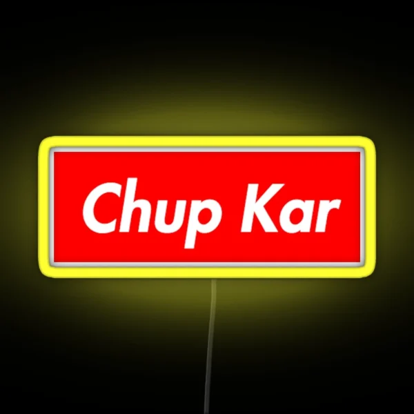 Chup Kar RGB Neon Sign