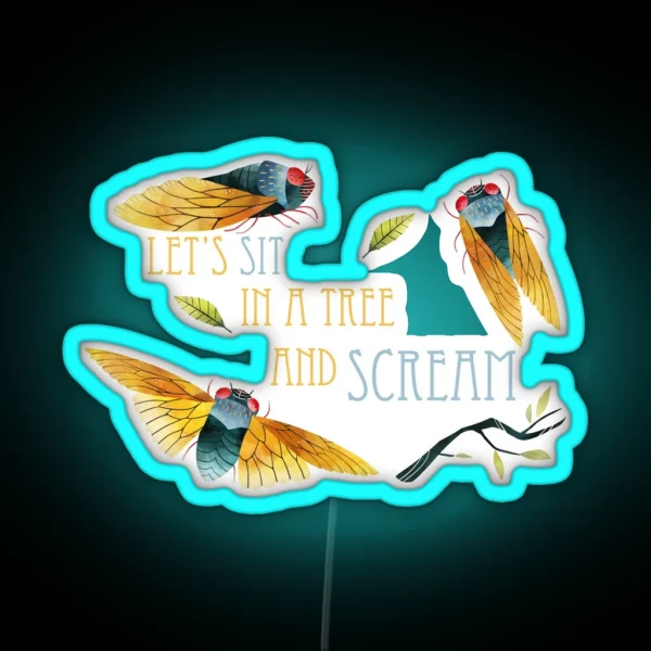 Cicada Let S Sit In A Tree And Scream RGB Neon Sign