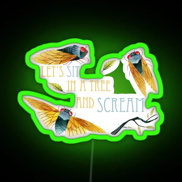 Cicada Let S Sit In A Tree And Scream RGB Neon Sign