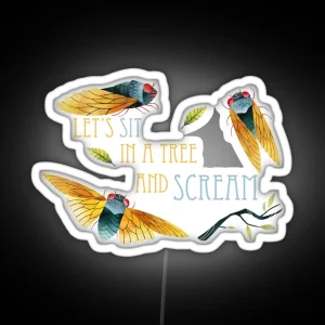 Cicada Let S Sit In A Tree And Scream RGB Neon Sign