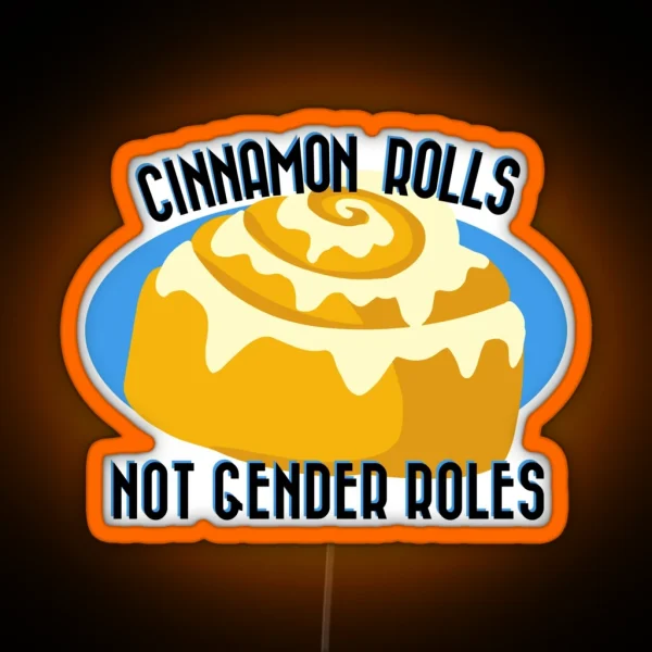 Cinnamon Rolls Not Gender Roles RGB Neon Sign