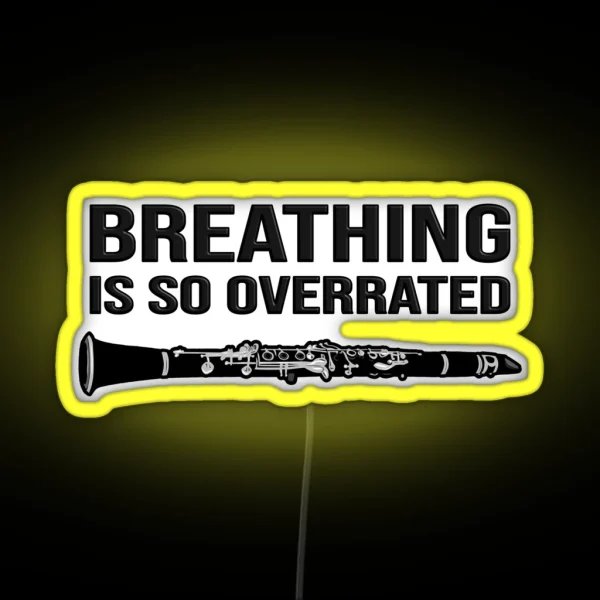 Clarinet Breathing Is So Overrated Funny Clarinet Gift Idea RGB Neon Sign