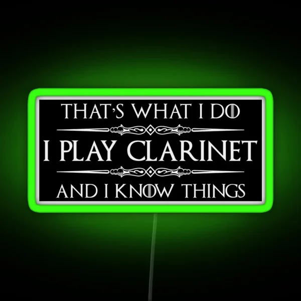 Clarinet Player Gifts I Play Clarinet And I Know Things Funny Instrument Gift Ideas For Clarinet Players In Band Or Symphony Orchestra RGB Neon Sign