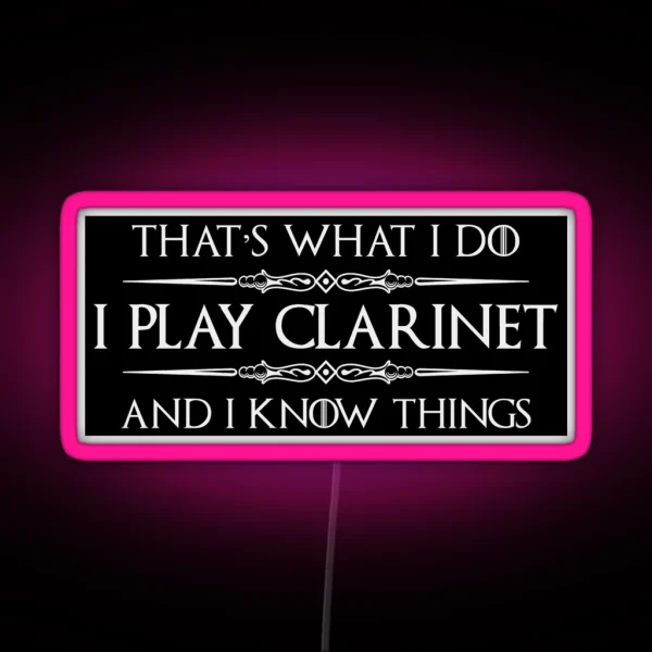 Clarinet Player Gifts I Play Clarinet And I Know Things Funny Instrument Gift Ideas For Clarinet Players In Band Or Symphony Orchestra RGB Neon Sign