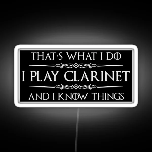 Clarinet Player Gifts I Play Clarinet And I Know Things Funny Instrument Gift Ideas For Clarinet Players In Band Or Symphony Orchestra RGB Neon Sign