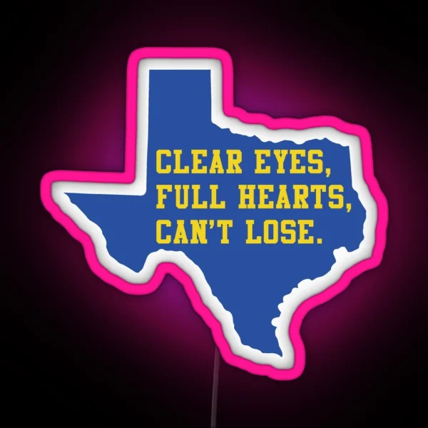 Clear Eyes Full Hearts Can T Lose Friday Night Lights RGB Neon Sign