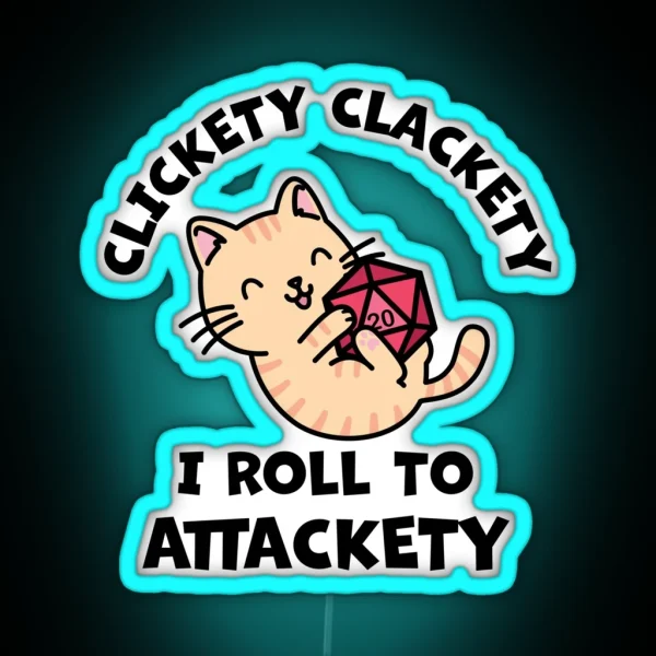 Clickety Clackety I Roll To Attackety RGB Neon Sign