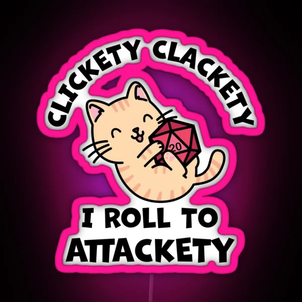 Clickety Clackety I Roll To Attackety RGB Neon Sign
