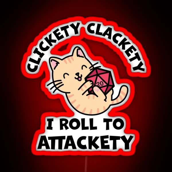 Clickety Clackety I Roll To Attackety RGB Neon Sign