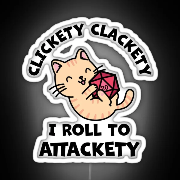 Clickety Clackety I Roll To Attackety RGB Neon Sign