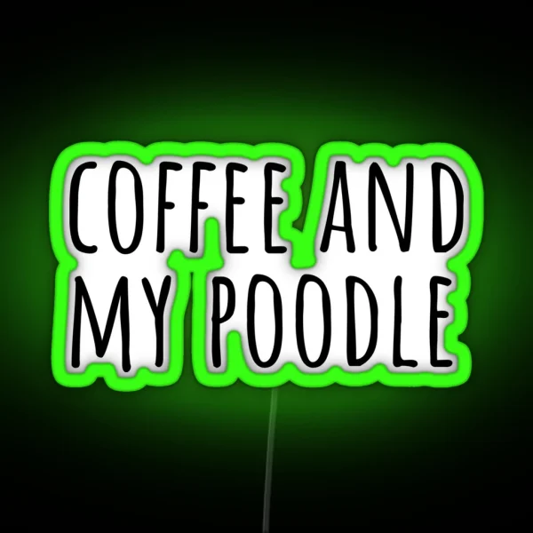 Coffee And My Poodle Poodle Puns RGB Neon Sign