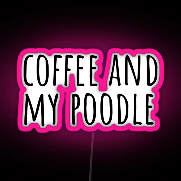 Coffee And My Poodle Poodle Puns RGB Neon Sign
