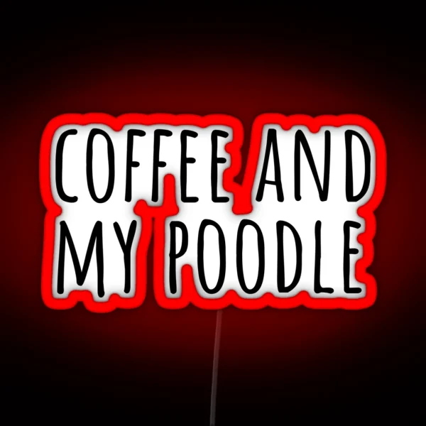 Coffee And My Poodle Poodle Puns RGB Neon Sign