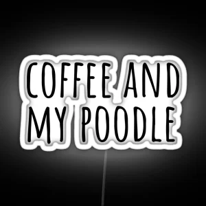 Coffee And My Poodle Poodle Puns RGB Neon Sign