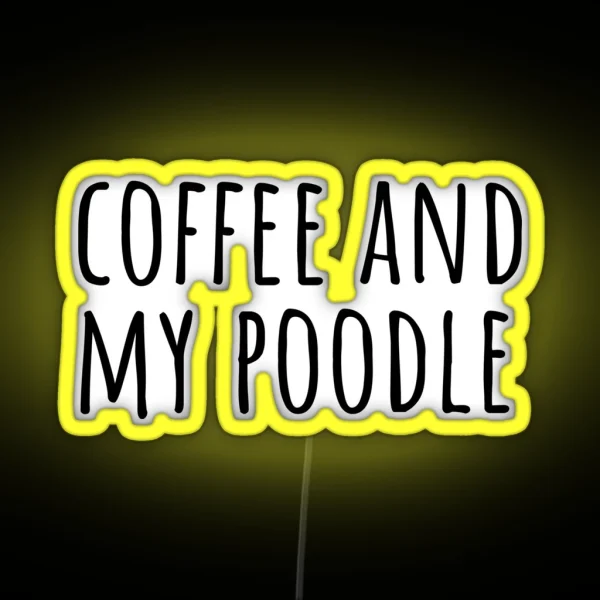 Coffee And My Poodle Poodle Puns RGB Neon Sign