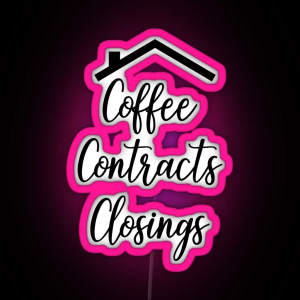 Coffee Contracts Closing Realtor RGB Neon Sign