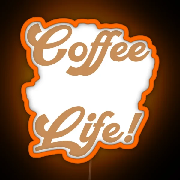 Coffee For Life Coffee Puns RGB Neon Sign