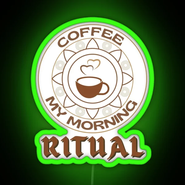 Coffee My Morning Ritual RGB Neon Sign