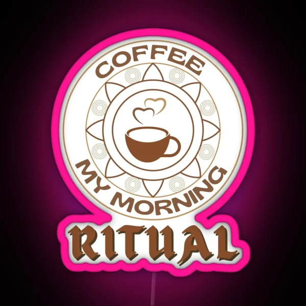 Coffee My Morning Ritual RGB Neon Sign