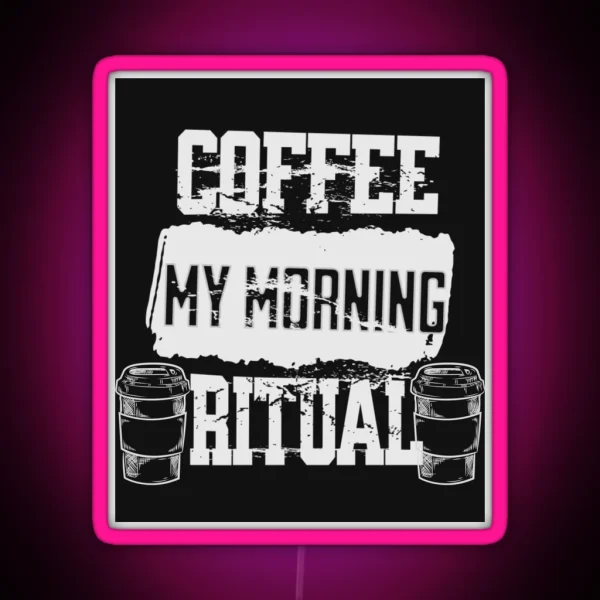 Coffee My Morning Ritual RGB Neon Sign