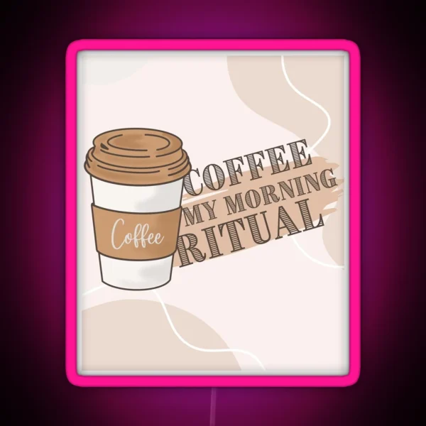 Coffee My Morning Ritual RGB Neon Sign