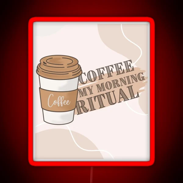 Coffee My Morning Ritual RGB Neon Sign