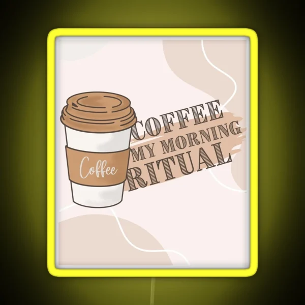 Coffee My Morning Ritual RGB Neon Sign