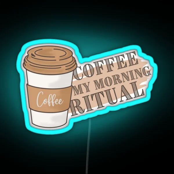 Coffee My Morning Ritual RGB Neon Sign