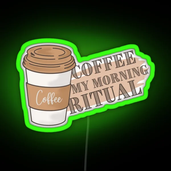 Coffee My Morning Ritual RGB Neon Sign