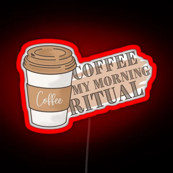 Coffee My Morning Ritual RGB Neon Sign