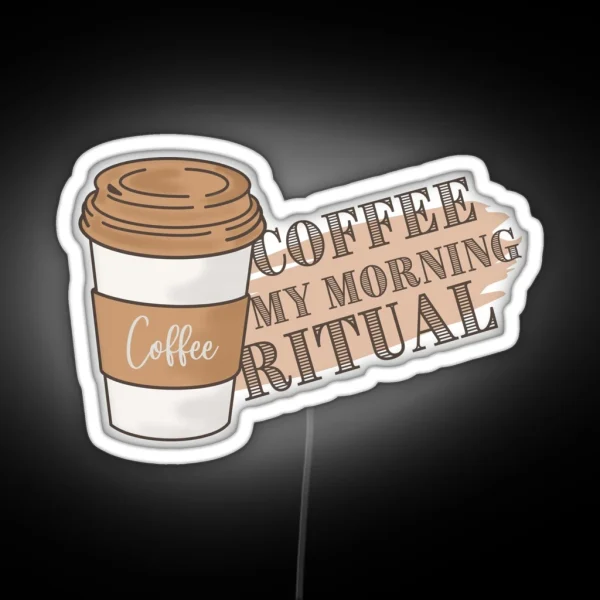 Coffee My Morning Ritual RGB Neon Sign