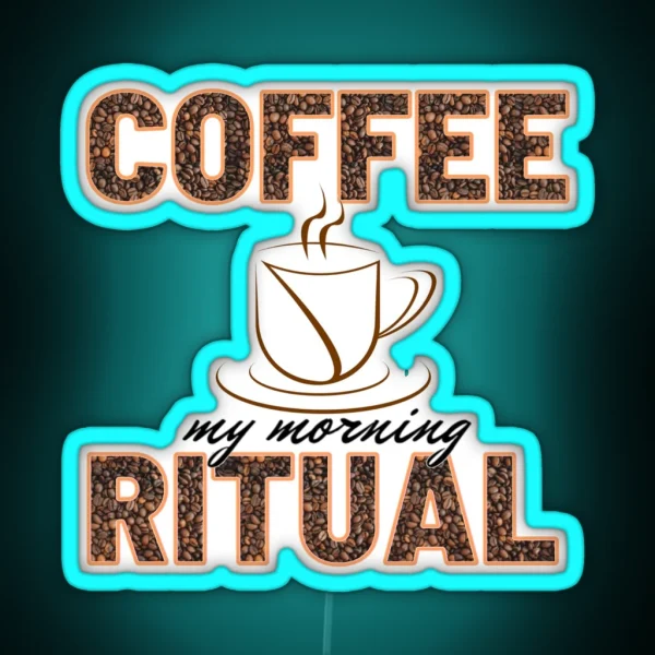 Coffee My Morning Ritual RGB Neon Sign